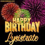 A golden 'Happy Birthday Lysistrate' message with vibrant fireworks in the background, creating a festive and celebratory vibe in this animated name GIF.