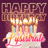 A colorful birthday cake topped with lit candles, with the words 'Happy Birthday Lysistrate' in bold glowing letters on a burgundy background. Animated flames add a festive touch.