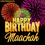 A golden 'Happy Birthday Maachah' message with vibrant fireworks in the background, creating a festive and celebratory vibe in this animated name GIF.
