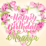 A stunning heart made of pink roses surrounds the elegant script text 'Happy Birthday Maanya' on a soft beige background. Animated sparkles add a magical and festive feel.