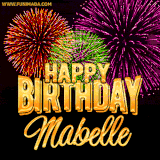 A golden 'Happy Birthday Mabelle' message with vibrant fireworks in the background, creating a festive and celebratory vibe in this animated name GIF.
