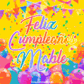 A bright and festive GIF with the text 'Feliz Cumpleaños Mable' in Spanish in colorful fonts, surrounded by confetti, balloons, and festive banners on a vibrant yellow background.