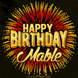 Golden 'Happy Birthday Mable' text accompanied by animated rainbow fireworks for a festive animated greeting.