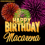 A golden 'Happy Birthday Macarena' message with vibrant fireworks in the background, creating a festive and celebratory vibe in this animated name GIF.