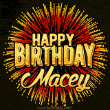 Golden 'Happy Birthday Macey' text accompanied by animated rainbow fireworks for a festive animated greeting.