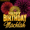 Wishing You A Happy Birthday, Machlah! Best fireworks GIF animated greeting card.