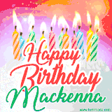 Bright birthday candles with rainbow flames on a cake, alongside the text 'Happy Birthday Mackenna' in vibrant script in this celebratory animated GIF.