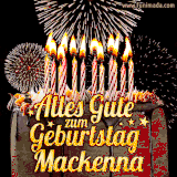 A chocolate birthday cake with glowing candles, the German text 'Alles Gute zum Geburtstag Mackenna,' and vibrant fireworks lighting up the background in an animated GIF.