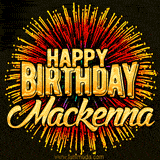 Golden 'Happy Birthday Mackenna' text accompanied by animated rainbow fireworks for a festive animated greeting.