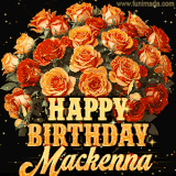 Animated bouquet of orange roses with moving butterfles and golden 'Happy Birthday Mackenna' text, surrounded by sparkling accents and a dark backdrop for a luxurious feel.
