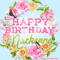 A charming animated GIF featuring 'Happy Birthday Mackenna' in pink and green text, surrounded by delicate roses, leaves, and fluttering butterflies on a soft light blue pastel background.