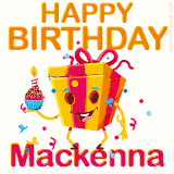 A vibrant and funny gift box character with a happy face dancing with a cupcake and the text 'Happy Birthday Mackenna,' surrounded by animated confetti and party vibes.