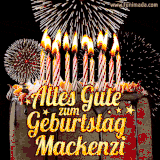A chocolate birthday cake with glowing candles, the German text 'Alles Gute zum Geburtstag Mackenzi,' and vibrant fireworks lighting up the background in an animated GIF.
