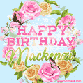 A charming animated GIF featuring 'Happy Birthday Mackenzi' in pink and green text, surrounded by delicate roses, leaves, and fluttering butterflies on a soft light blue pastel background.
