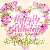 A stunning heart made of pink roses surrounds the elegant script text 'Happy Birthday Mackenzi' on a soft beige background. Animated sparkles add a magical and festive feel.