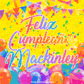 A bright and festive GIF with the text 'Feliz Cumpleaños Mackinley' in Spanish in colorful fonts, surrounded by confetti, balloons, and festive banners on a vibrant yellow background.