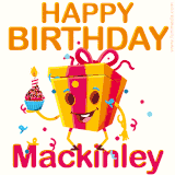 A vibrant and funny gift box character with a happy face dancing with a cupcake and the text 'Happy Birthday Mackinley,' surrounded by animated confetti and party vibes.