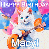 Animated GIF featuring a charming white cat with bright blue eyes strumming a guitar while colorful balloons float in the background, with 'Happy Birthday Macy!' text.