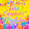 A bright and festive GIF with the text 'Feliz Cumpleaños Madaline' in Spanish in colorful fonts, surrounded by confetti, balloons, and festive banners on a vibrant yellow background.
