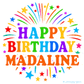 Happy Birthday Madaline' GIF with rainbow-colored letters, colorful stars, and fireworks on white background.