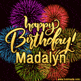Happy Birthday, Madalyn! Celebrate with joy, colorful fireworks, and unforgettable moments. Cheers!