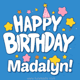 Colorful animated birthday card with the text 'HAPPY BIRTHDAY Madalyn!' in a white playful font surrounded by stars, hearts, and a party hat on a blue background.