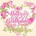 Pink rose heart shaped bouquet - Happy Birthday Card for Maddilyn