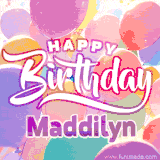 A vibrant name GIF featuring colorful balloons in shades of pink, orange, and yellow with the bold text 'Happy Birthday Maddilyn' in festive fonts, creating a lively birthday vibe.