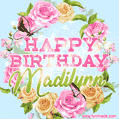 Beautiful Birthday Flowers Card for Madilynn with Animated Butterflies