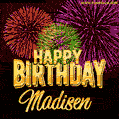 Wishing You A Happy Birthday, Madisen! Best fireworks GIF animated greeting card.