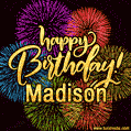 Happy Birthday, Madison! Celebrate with joy, colorful fireworks, and unforgettable moments. Cheers!
