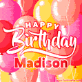 Happy Birthday Madison - Colorful Animated Floating Balloons Birthday Card
