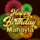 Golden text reading 'Happy Birthday Mahayla' surrounded by vibrant fireworks in red, green, and yellow, set against a dark background in this celebratory birthday GIF.