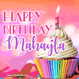 A vibrant birthday GIF featuring a rainbow-colored cupcake topped with white frosting, sprinkles, and a lit candle. The text reads 'Happy Birthday Mahayla' in bold pink and violet letters with white outline.