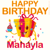 A vibrant and funny gift box character with a happy face dancing with a cupcake and the text 'Happy Birthday Mahayla,' surrounded by animated confetti and party vibes.