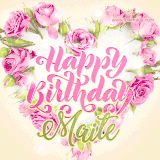 A stunning heart made of pink roses surrounds the elegant script text 'Happy Birthday Maite' on a soft beige background. Animated sparkles add a magical and festive feel.