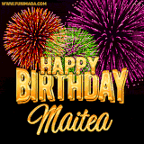 A golden 'Happy Birthday Maitea' message with vibrant fireworks in the background, creating a festive and celebratory vibe in this animated name GIF.