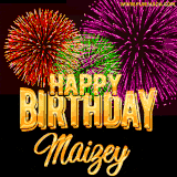 A golden 'Happy Birthday Maizey' message with vibrant fireworks in the background, creating a festive and celebratory vibe in this animated name GIF.
