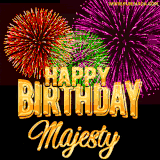 A golden 'Happy Birthday Majesty' message with vibrant fireworks in the background, creating a festive and celebratory vibe in this animated name GIF.