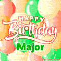 Happy Birthday Image for Major. Colorful Birthday Balloons GIF Animation.