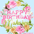A charming animated GIF featuring 'Happy Birthday Makaiya' in pink and green text, surrounded by delicate roses, leaves, and fluttering butterflies on a soft light blue pastel background.