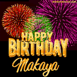 A golden 'Happy Birthday Makaya' message with vibrant fireworks in the background, creating a festive and celebratory vibe in this animated name GIF.