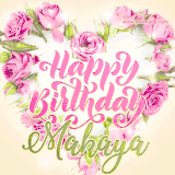 A stunning heart made of pink roses surrounds the elegant script text 'Happy Birthday Makaya' on a soft beige background. Animated sparkles add a magical and festive feel.