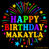 Personalized greeting card with name, colorful text that says 'Happy Birthday Makayla' surrounded by animated fireworks and multicolor stars