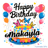 An animated birthday card for Makayla. It features a festive cake with her name, 'Makayla', and colorful butterflies. Floating balloons and hearts complete the joyful scene.