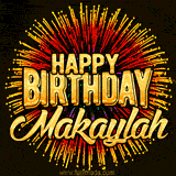 Golden 'Happy Birthday Makaylah' text accompanied by animated rainbow fireworks for a festive animated greeting.