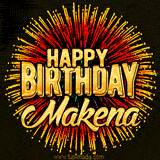 Golden 'Happy Birthday Makena' text accompanied by animated rainbow fireworks for a festive animated greeting.