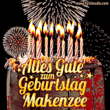 A chocolate birthday cake with glowing candles, the German text 'Alles Gute zum Geburtstag Makenzee,' and vibrant fireworks lighting up the background in an animated GIF.