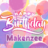 A vibrant name GIF featuring colorful balloons in shades of pink, orange, and yellow with the bold text 'Happy Birthday Makenzee' in festive fonts, creating a lively birthday vibe.