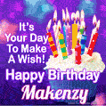It's Your Day To Make A Wish! Happy Birthday Makenzy!